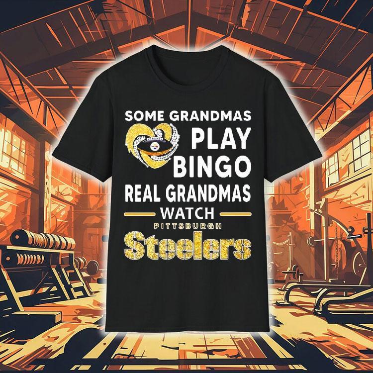 Some Grandmas Play Bingo Real Grandmas Watch Pittsburgh Slers In Heart Shirt Some Grandmas Play Bingo Real Grandmas Watch Pittsburgh Slers In Heart Shirt