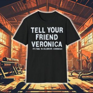 Tell Your Friend Veronica It’s Time To Celebrate Chanukah Shirt