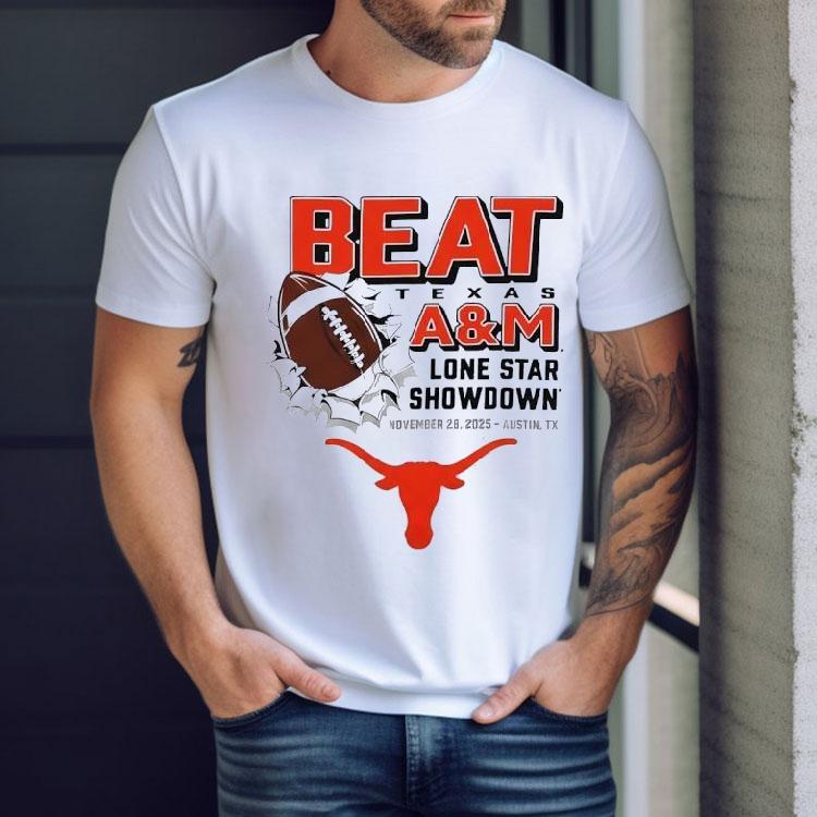 Texas Longhorns Beat Texas Am Aggies Lone Star Showdown 2025 Shirt Texas Longhorns Beat Texas Am Aggies Lone Star Showdown 2025 Shirt