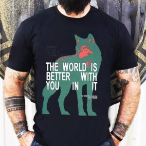 The World Is Better With You In It Wolf Graphic Shirt