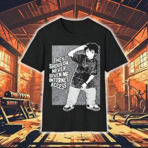 They Shoulda Never Given Me Internet Access Shirt