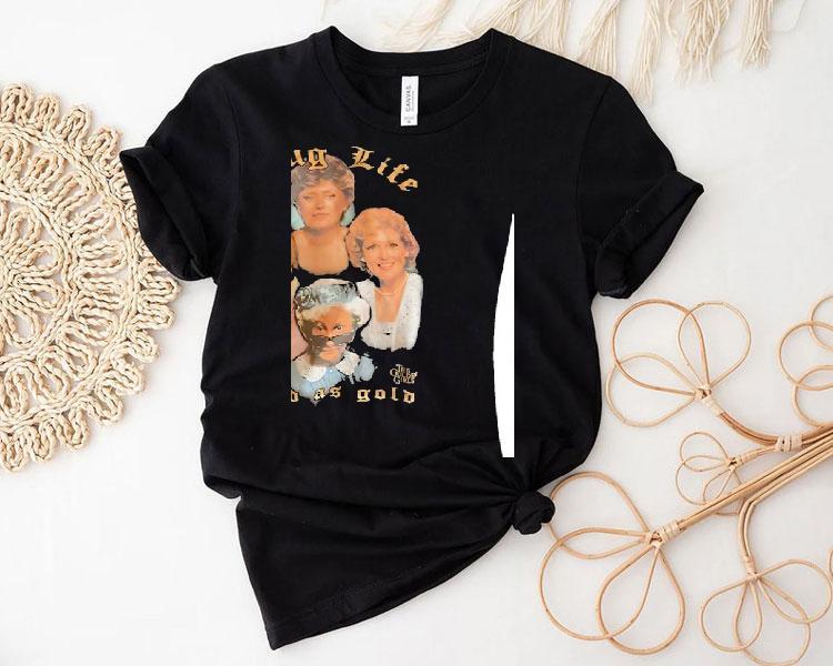 Thug Life Good As Gold The Golden Girls Shirt Thug Life Good As Gold The Golden Girls Shirt