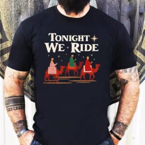 Tonight We Ride Biblical Magi On Camels Shirt