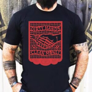 Troll Co Dirty Hands Clean Money Haggler Shirt