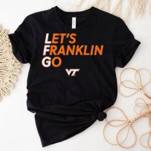 Virginia Tech Hokies Let’s Franklin Go Shirt