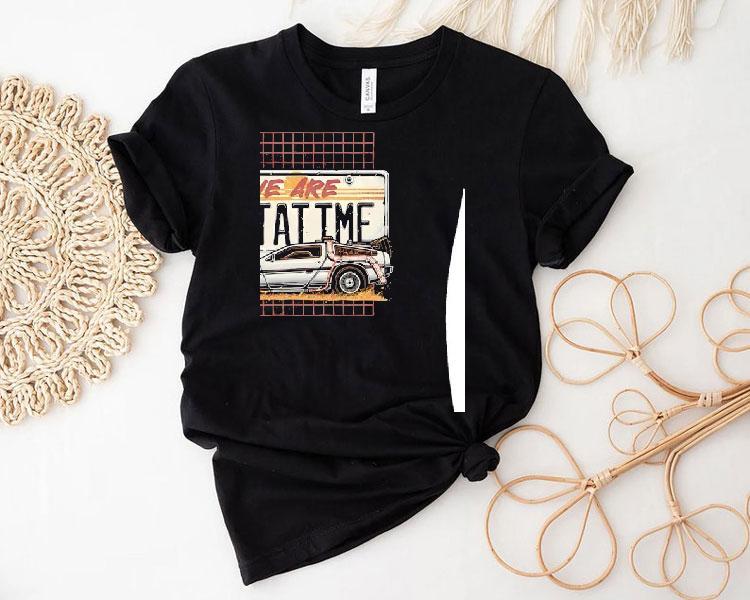 We Are Outatime Back To The Future Shirt We Are Outatime Back To The Future Shirt