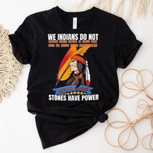 We Indians Do Not Native American Shirt