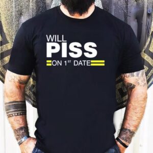 Will Piss On St Date Tshirt