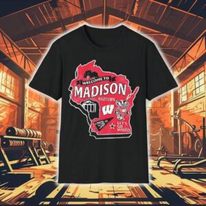 Wisconsin Badgers Welcome To Madison Let S Go Wisco Tshirt