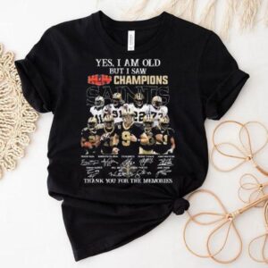 Yes I Am Old But I Saw Xliv 2009 Champions New Orleans Saints Players Signatures Thank You For The Memories Shirt