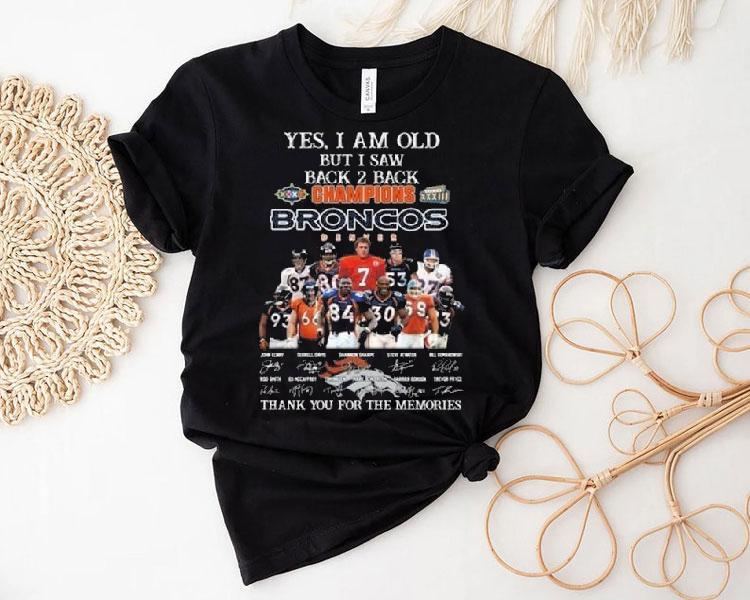 Yes I Am Old But I Saw Xxxii Xxxiii Back 2 Back Champions Denver Broncos Players Signatures Thank You For The Memories Shirt Yes I Am Old But I Saw Xxxii Xxxiii Back 2 Back Champions Denver Broncos Players Signatures Thank You For The Memories Shirt
