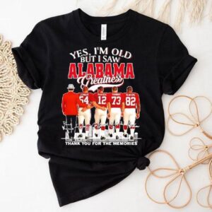 Yes I M Old But I Saw Alabama Crimson Tide Greatness Jordan Hannam Hannam Newsome Tshirt