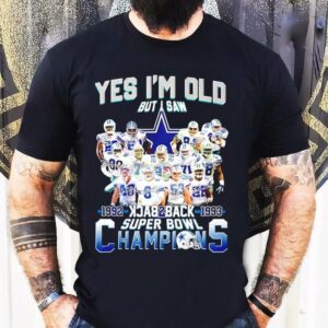Yes I’m Old But Saw Dallas Cowboys Backtoback Super Bowl 1992 1993 Champions Shirt