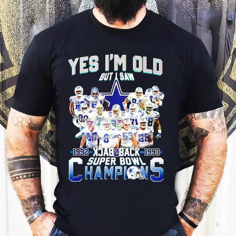 Yes I’m Old But Saw Dallas Cowboys Backtoback Super Bowl 1992 1993 Champions Shirt Yes I’m Old But Saw Dallas Cowboys Backtoback Super Bowl 1992 1993 Champions Shirt
