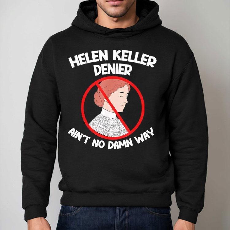 Ain’t No Way Denial Helen Keller Joke Helen Denier Meme Shirt Ain’t No Way Denial Helen Keller Joke Helen Denier Meme Shirt