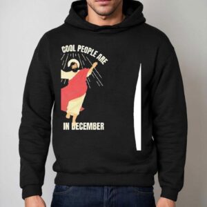 All The Cool People Are Born In December Hoodie