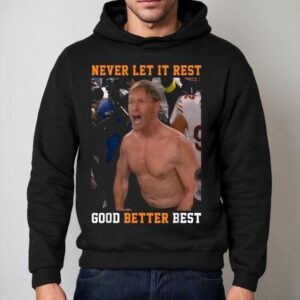 Ben Johnson Never Let It Rest Good Better Bes Hoodie