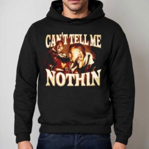Can't Tell Me Nothin Shirt 2 Can T Tell Me Nothin Hoodie