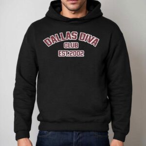 Canyounot Dallas Diva Club Est 2002 Shirt 2 Canyounot Dallas Diva Club Est Hoodie