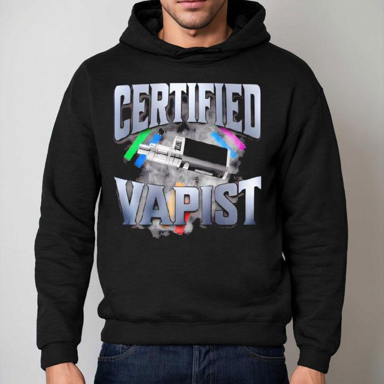 Certified Vapist Graphic Shirt Certified Vapist Graphic Shirt