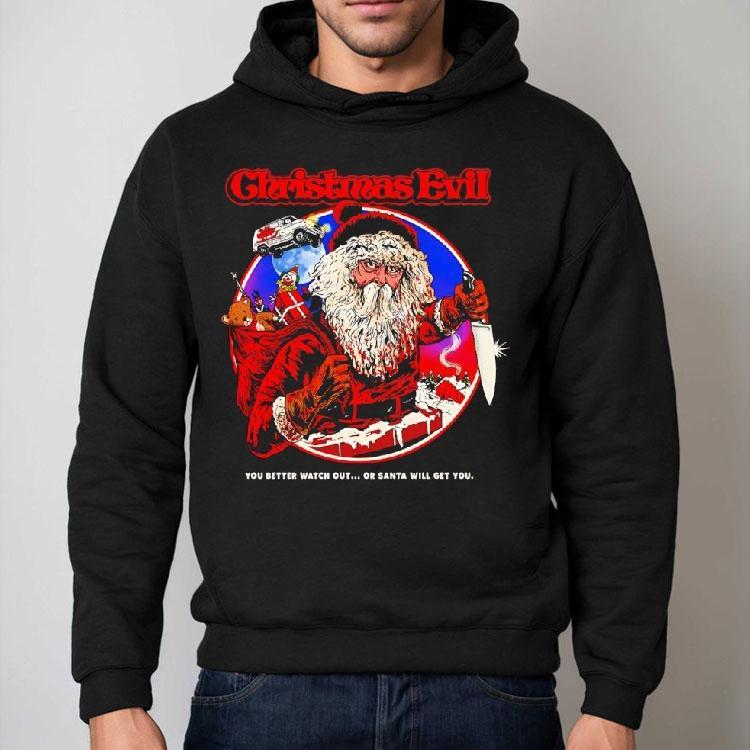 Christmas Evil Santa Will Get You Shirt Christmas Evil Santa Will Get You Shirt