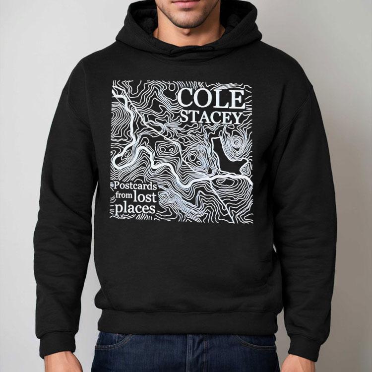 Cole Stacey Postcards From Lost Places Shirt Cole Stacey Postcards From Lost Places Shirt
