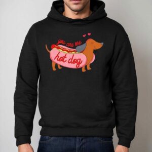 Dachshund Dog You Are One Hot Dog Hoodie