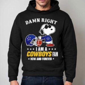 Damn Right I Am A Snoopy X Dallas Cowboys Fan Now And Forever Shirt 2 Damn Right I Am A Snoopy X Dallas Cowboys Fan Now And Forever Hoodie