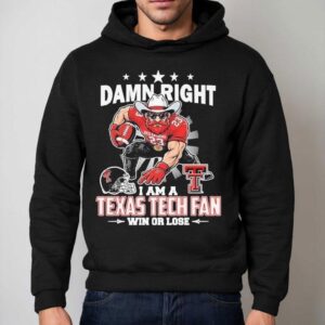 Damn Right I Am A Texas Tech Red Raiders Fan Win Or Lose Mascot Shirt 2 Damn Right I Am A Texas Tech Red Raiders Fan Win Or Lose Masco Hoodie