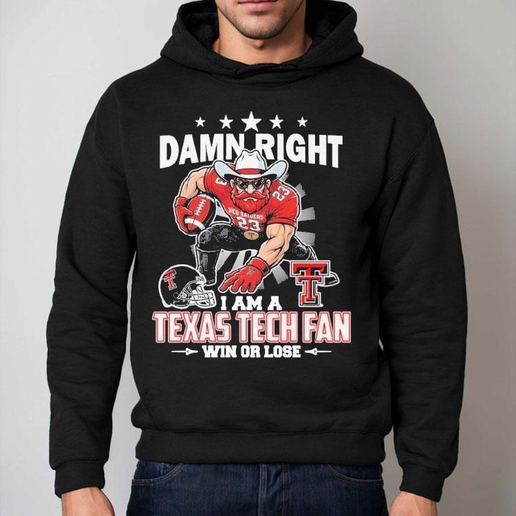 Damn Right I Am A Texas Tech Red Raiders Fan Win Or Lose Mascot Shirt Damn Right I Am A Texas Tech Red Raiders Fan Win Or Lose Mascot Shirt