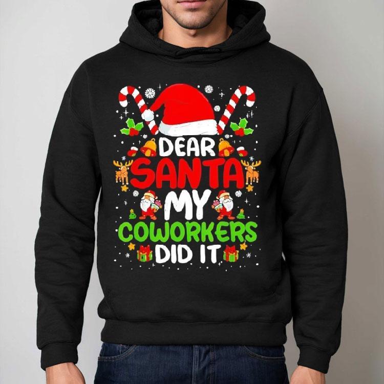 Dear Santa My Coworkers Did It Office Christmas Shirt Dear Santa My Coworkers Did It Office Christmas Shirt