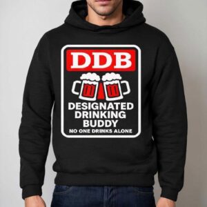 Designated Drinking Buddy No One Drinks Alone Ddb Hoodie