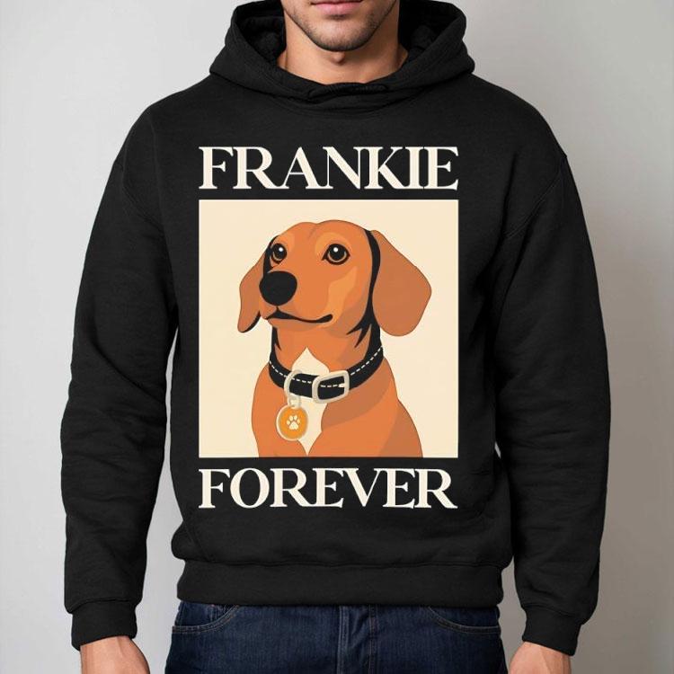 Dog Frankie Forever Shirt Dog Frankie Forever Shirt