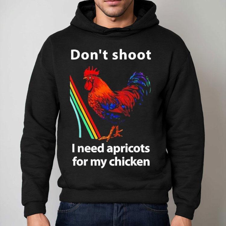 Dont Shoot I Need Apricots For My Chicken Funny Raiders Shirt Dont Shoot I Need Apricots For My Chicken Funny Raiders Shirt