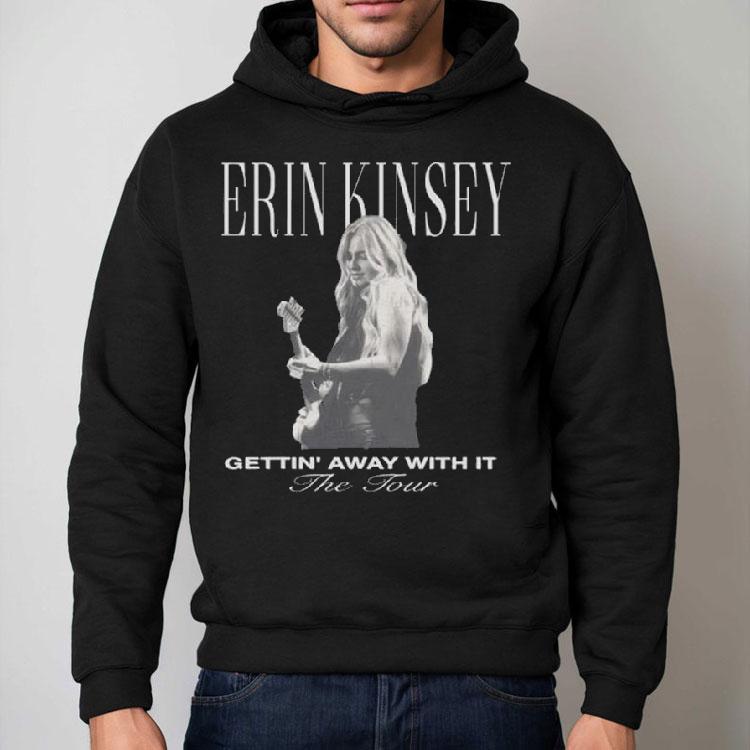 Erin Kinsey Getting Away With It Tour 2025 Shirt Erin Kinsey Getting Away With It Tour 2025 Shirt