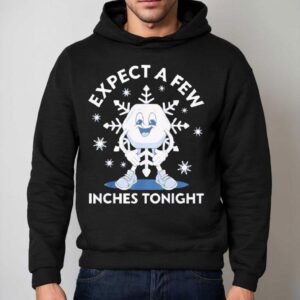 Expect A Few Inches Tonight Funny Shirt 2 Expect A Few Inches Tonight Funny Hoodie