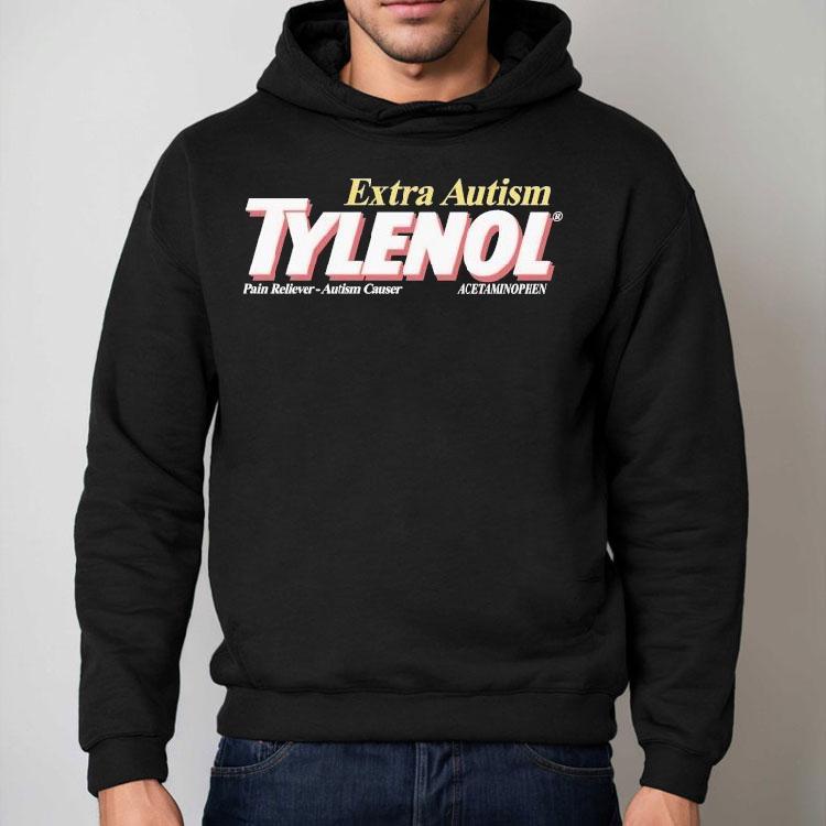 Extra Autism Tylenol Medicine Pain Reliever Autism Causer Acetaminophen Shirt Extra Autism Tylenol Medicine Pain Reliever Autism Causer Acetaminophen Shirt