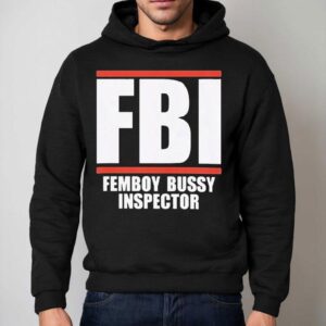 Fbi Femboy Bussy Inspector Shirt 2 Fbi Femboy Bussy Inspector Hoodie