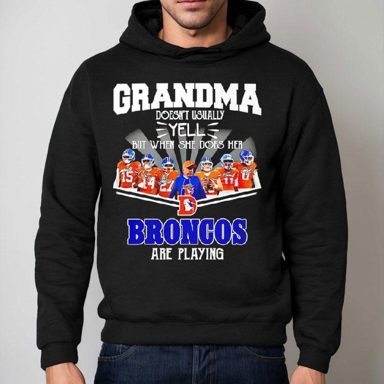 Grandma Doesn’t Usually Yell But When She Does Her Denver Broncos Are Playing Shirt Grandma Doesn’t Usually Yell But When She Does Her Denver Broncos Are Playing Shirt