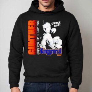 Gunther Survive If I Let You Choke Out Ring General Hoodie