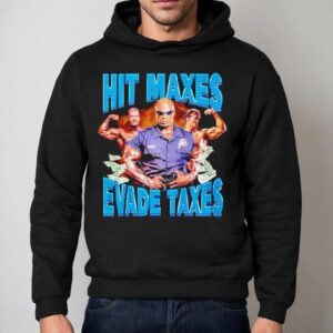 Hit Maxes Evade Taxes Hoodie