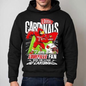I Am A Louisville Fan Win Or Lose Go Cardinals Mascot Helmet Shirt 2 I Am A Louisville Fan Win Or Lose Go Cardinals Mascot Helme Hoodie