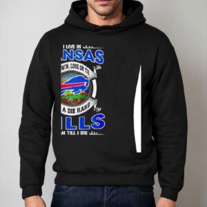 I Live In Kansas And Win Lose Or Tie I M A Die Hard Bills Fan Till I Die Hoodie