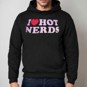 I Love Hot Nerds Red Heart Shirt 2 I Love Hot Nerds Red Hear Hoodie