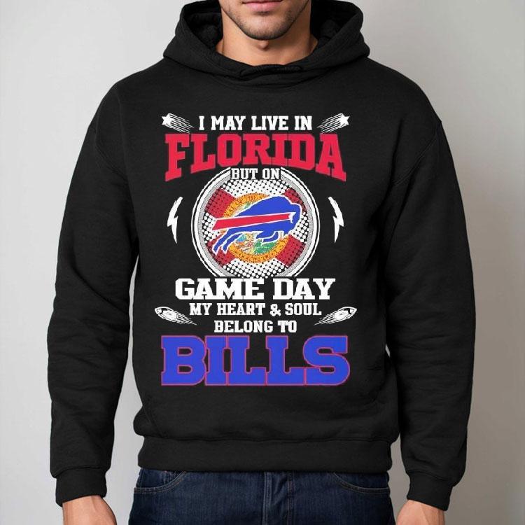 I May Live In Florida But On Game Day My Heart Soul Belong To Buffalo Bills 2025 Shirt I May Live In Florida But On Game Day My Heart Soul Belong To Buffalo Bills 2025 Shirt