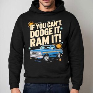 If You Can T Dodge It Ram It Truck Lovers Bold Attitude Hoodie