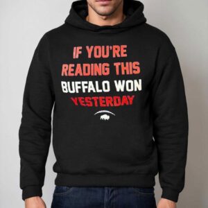 If You're Reading This Buffalo Won Yesterday Logo Shirt 2 If You Re Reading This Buffalo Won Yesterday Logo Hoodie