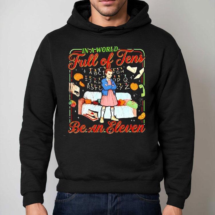 In A World Full Of Tens Be An Eleven Stranger Things Shirt In A World Full Of Tens Be An Eleven Stranger Things Shirt