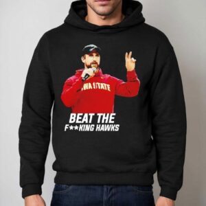Iowa State Coach Jimmy Rogers Beat The Fking Hawks Shirt 2 Iowa State Coach Jimmy Rogers Beat The Fking Hawks Hoodie