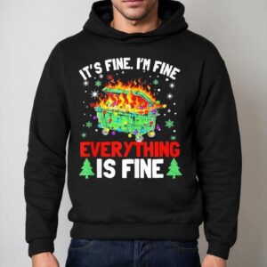 It's Fine I'm Fine Everything Is Fine Christmas Dumpster Shirt 2 It S Fine I M Fine Everything Is Fine Christmas Dumpster Hoodie